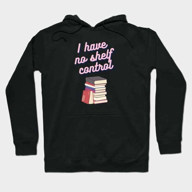 Book Nerd- I Have No Shelf Control Hoodie by MysteriesBooks